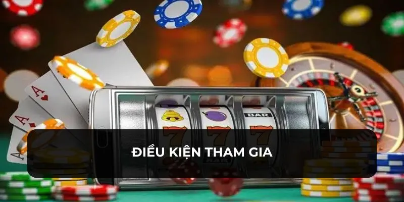 Có những quy định riêng để tham gia