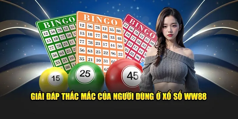 Giải đáp thắc mắc của người dùng ở xổ số WW88