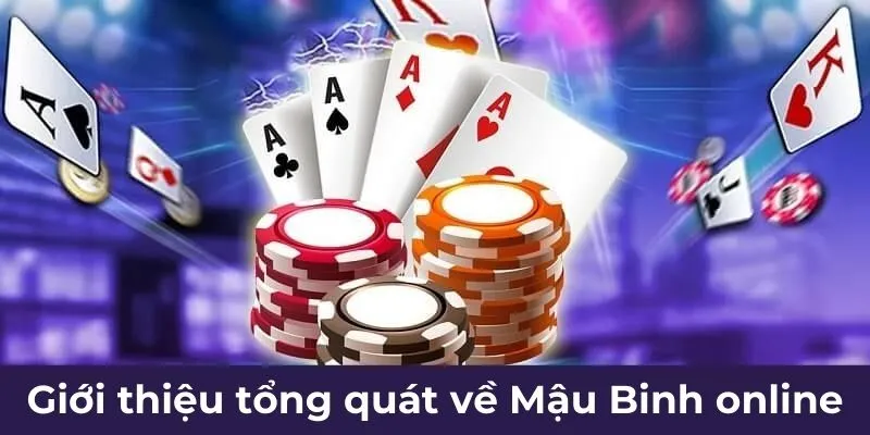 Giới thiệu tổng quát về Mậu Binh online