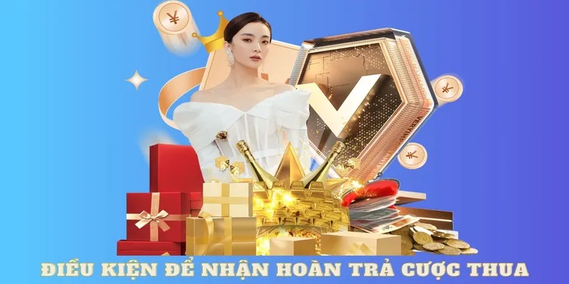 Điều kiện cần biết để nhận hoàn trả cược thua WW88