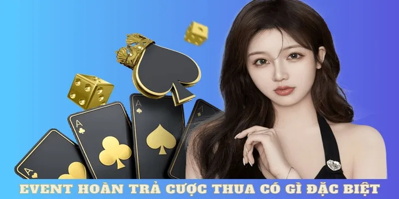 Khuyến mãi hoàn trả cược thua có gì đặc biệt