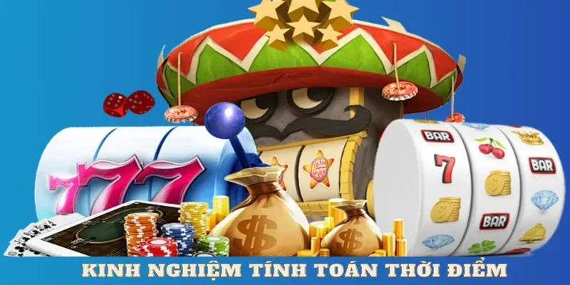 Kinh nghiệm chơi nổ hũ nhờ tính toán thời điểm quay