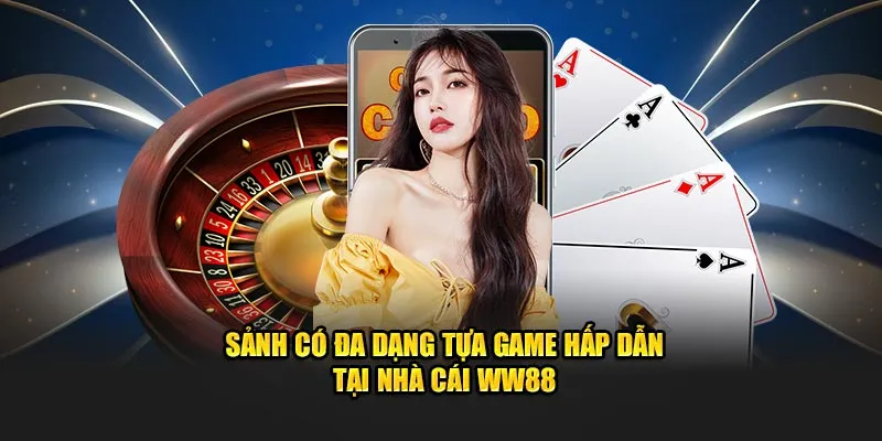 Sảnh có đa dạng tựa game hấp dẫn tại nhà cái WW88