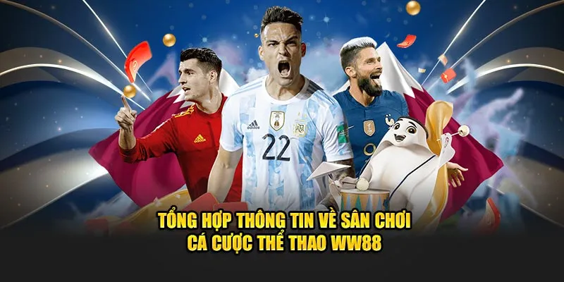 Tổng hợp thông tin về sân chơi cá cược thể thao WW88